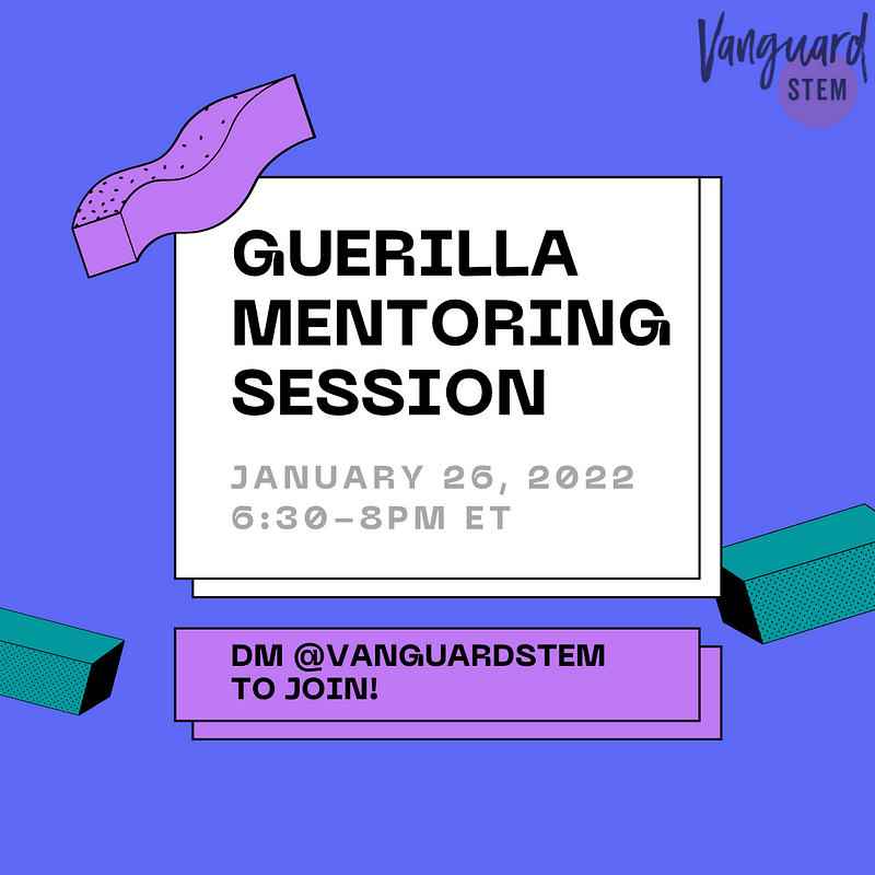 This is an event flyer for Vanguard STEM’s Guerilla Mentoring event. A white textbox on a blue-purple background reads “Guerilla Mentoring Session, January 26, 2022 from 6:30pm-8pm ET”. The purple textbox below says to “DM @VanguardSTEM to join”.