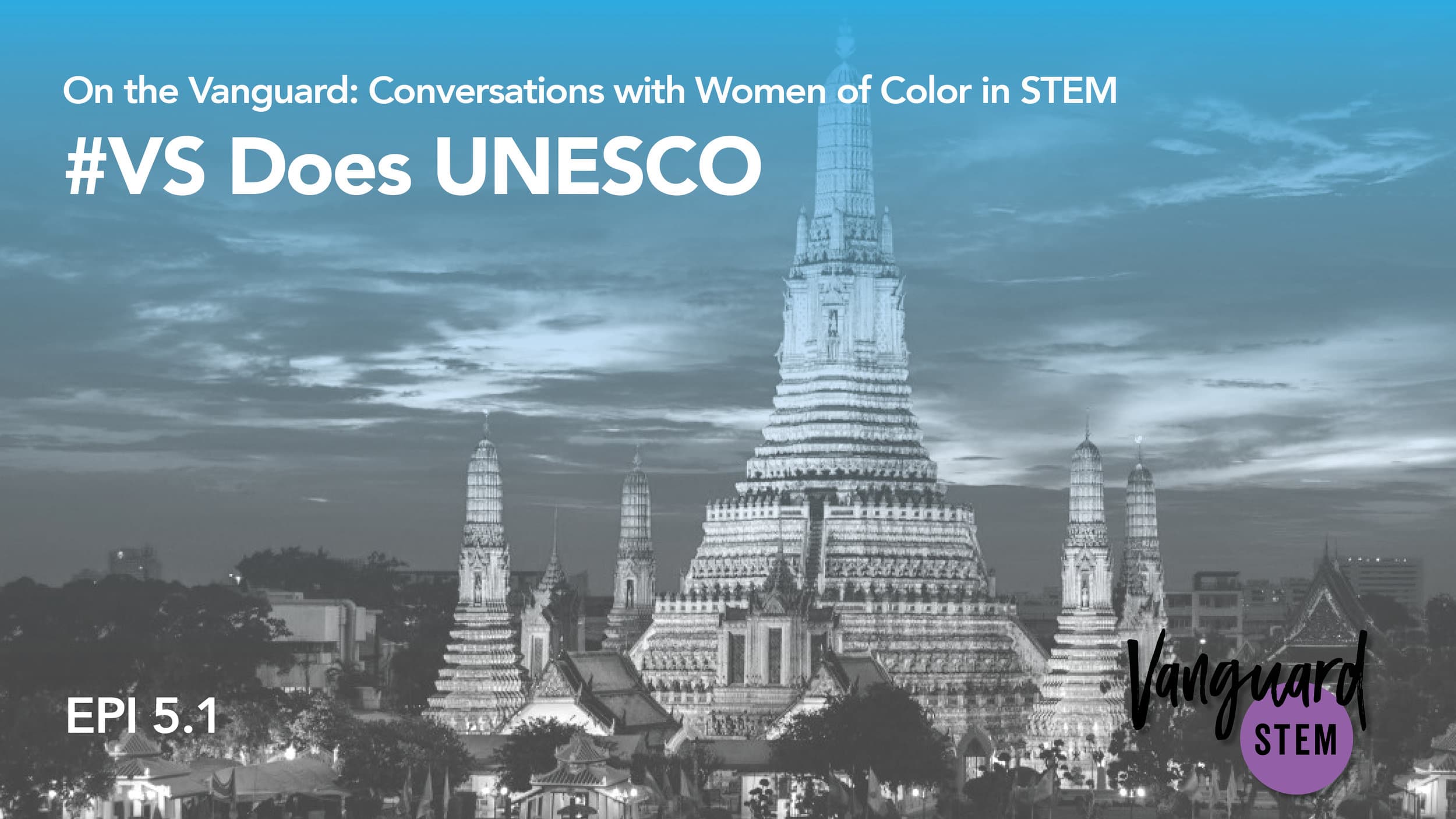 Episode 5.1: #VanguardSTEM Does UNESCO