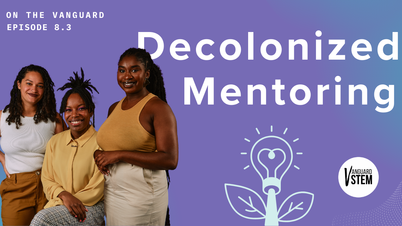 Drs. Anicca Harriot, Geraldine Ezeka, and Arianna Long gather next to text that reads "Decolonized Mentoring"